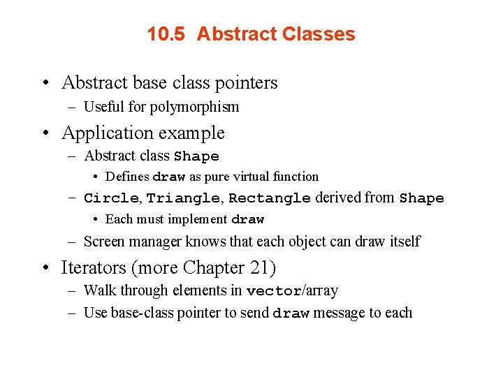 10. 5 Abstract Classes • Abstract base class pointers – Useful for polymorphism •