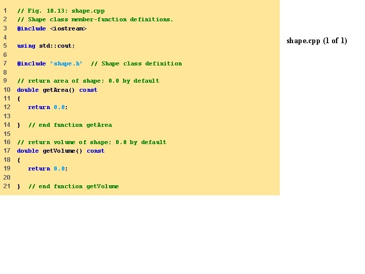 1 2 3 // Fig. 10. 13: shape. cpp // Shape class member-function definitions.