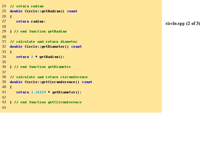 24 25 26 27 // return radius double Circle: : get. Radius() const {