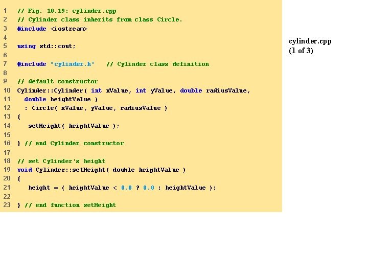 1 2 3 // Fig. 10. 19: cylinder. cpp // Cylinder class inherits from