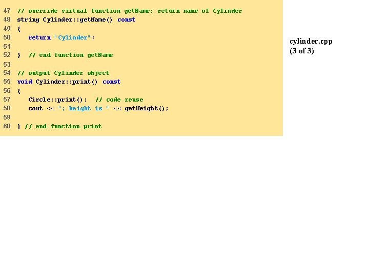 47 48 49 50 // override virtual function get. Name: return name of Cylinder