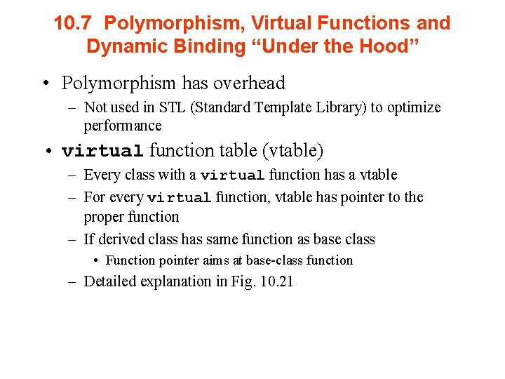 10. 7 Polymorphism, Virtual Functions and Dynamic Binding “Under the Hood” • Polymorphism has