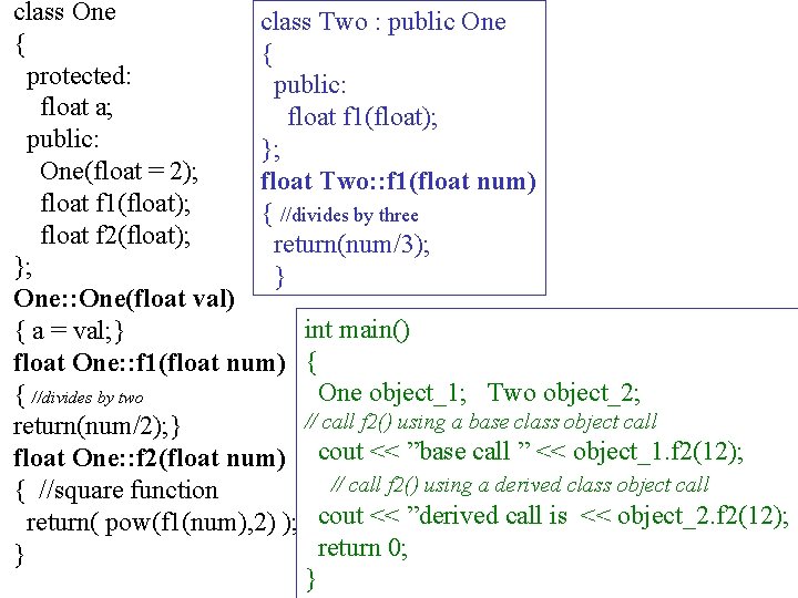 class One class Two : public One { { protected: public: float a; float