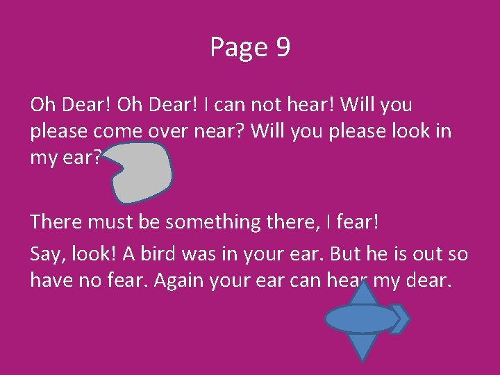 Page 9 Oh Dear! I can not hear! Will you please come over near?