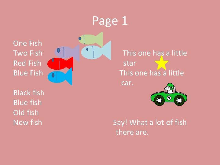 Page 1 One Fish Two Fish Red Fish Blue Fish Black fish Blue fish