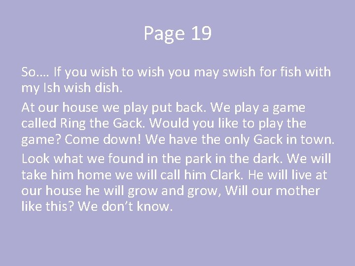 Page 19 So…. If you wish to wish you may swish for fish with