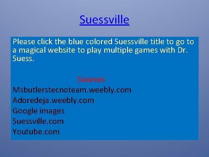 Suessville Please click the blue colored Suessville title to go to a magical website