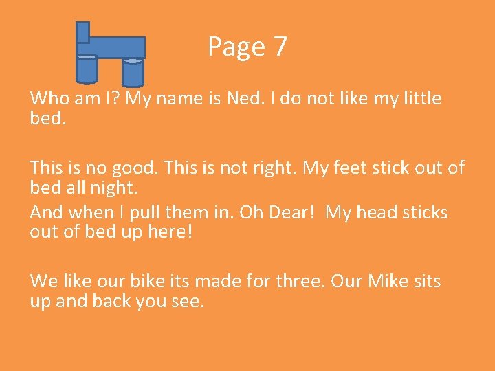 Page 7 Who am I? My name is Ned. I do not like my