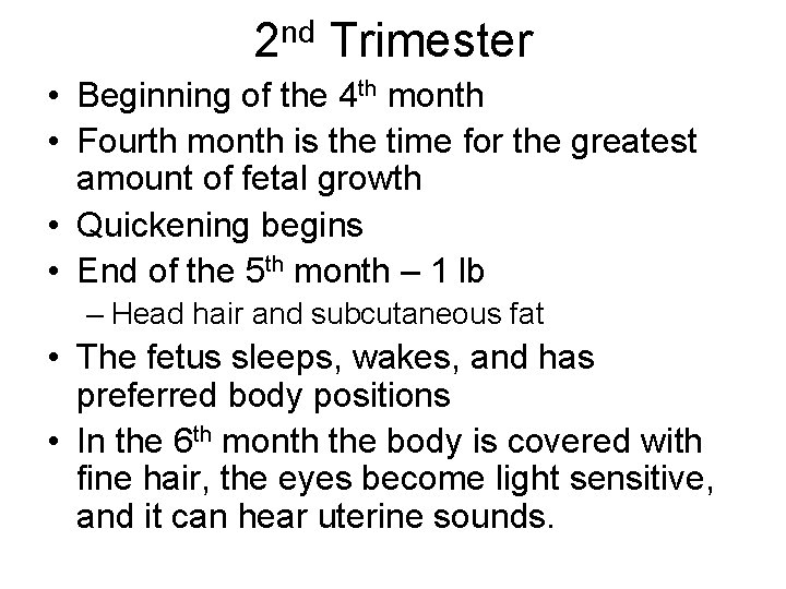 nd 2 Trimester • Beginning of the 4 th month • Fourth month is