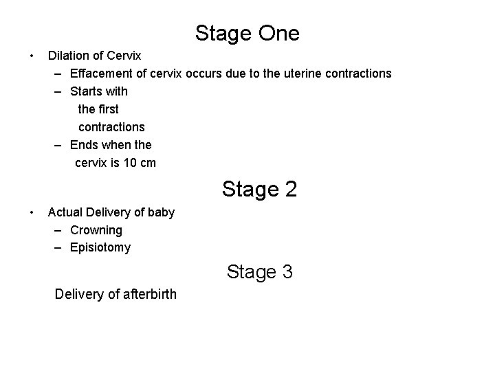 Stage One • Dilation of Cervix – Effacement of cervix occurs due to the