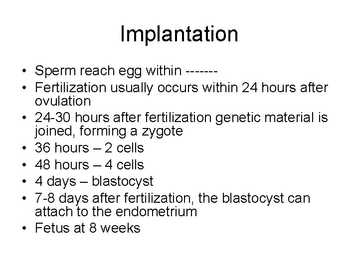 Implantation • Sperm reach egg within ------ • Fertilization usually occurs within 24 hours