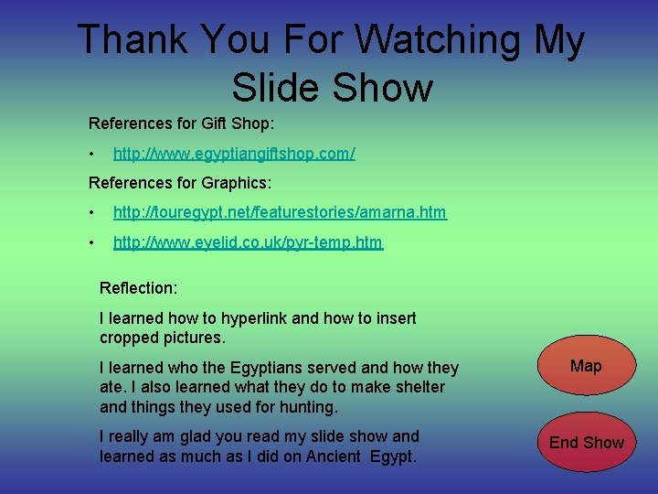 Thank You For Watching My Slide Show References for Gift Shop: • http: //www.