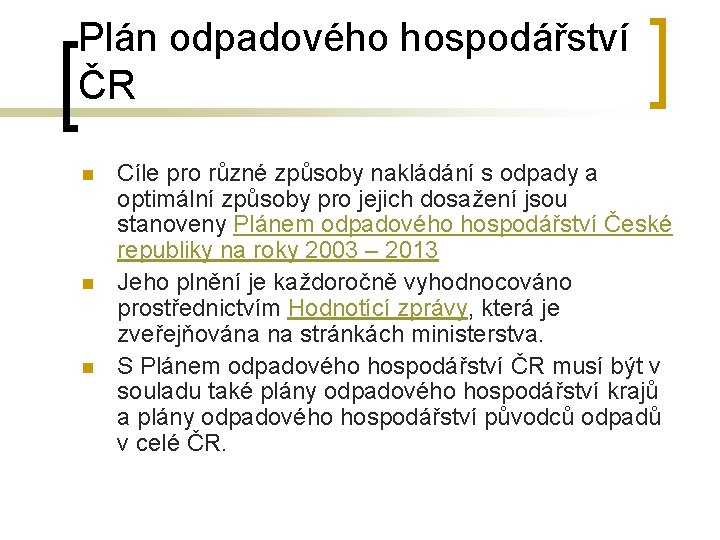 Plán odpadového hospodářství ČR n n n Cíle pro různé způsoby nakládání s odpady