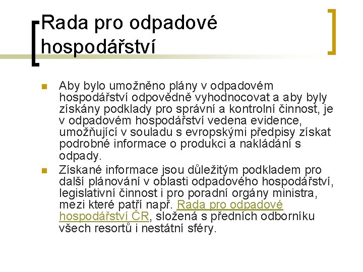 Rada pro odpadové hospodářství n n Aby bylo umožněno plány v odpadovém hospodářství odpovědně