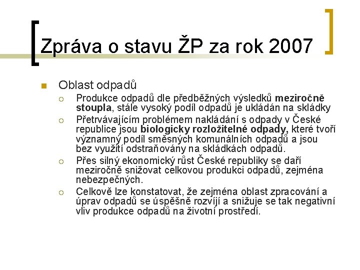 Zpráva o stavu ŽP za rok 2007 n Oblast odpadů ¡ ¡ Produkce odpadů