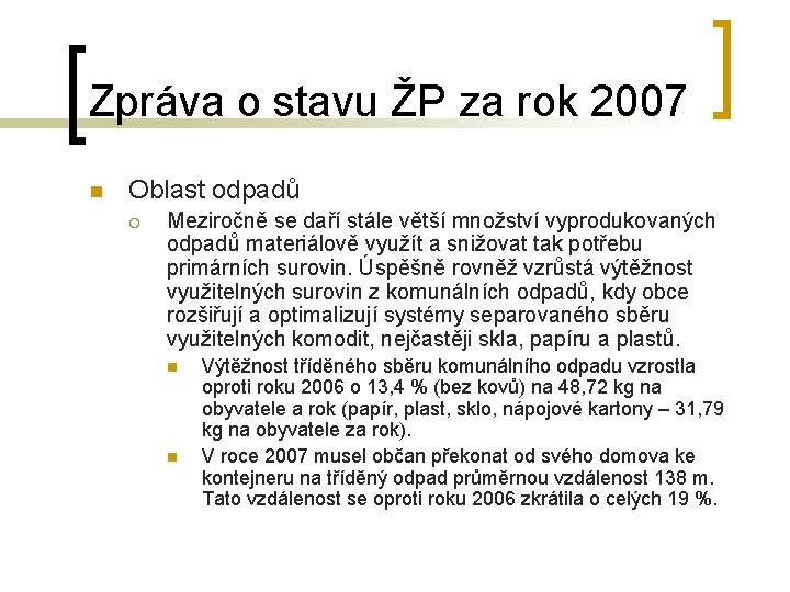 Zpráva o stavu ŽP za rok 2007 n Oblast odpadů ¡ Meziročně se daří