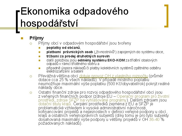 Ekonomika odpadového hospodářství n Příjmy ¡ Příjmy obcí v odpadovém hospodářství jsou tvořeny n