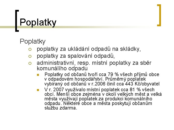 Poplatky ¡ ¡ ¡ poplatky za ukládání odpadů na skládky, poplatky za spalování odpadů,