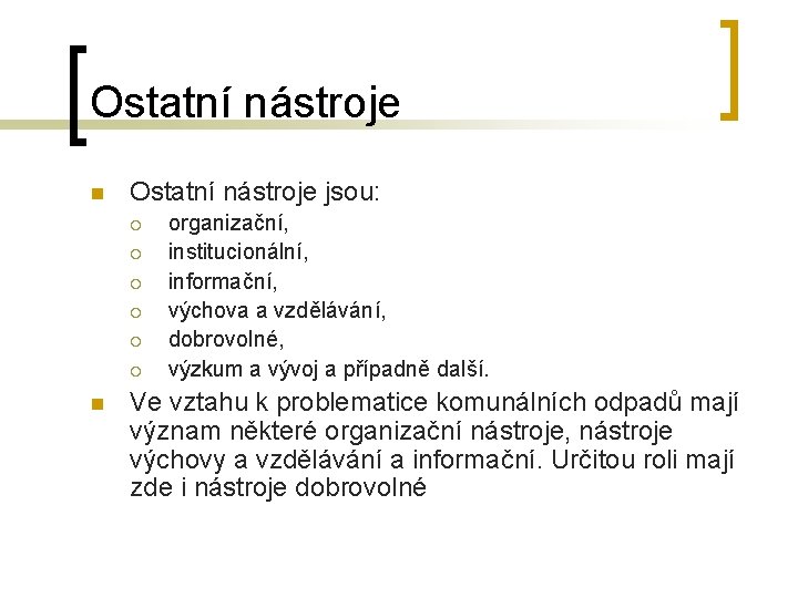 Ostatní nástroje n Ostatní nástroje jsou: ¡ ¡ ¡ n organizační, institucionální, informační, výchova