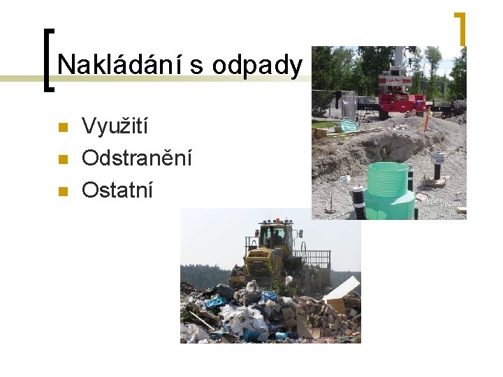 Nakládání s odpady n n n Využití Odstranění Ostatní 