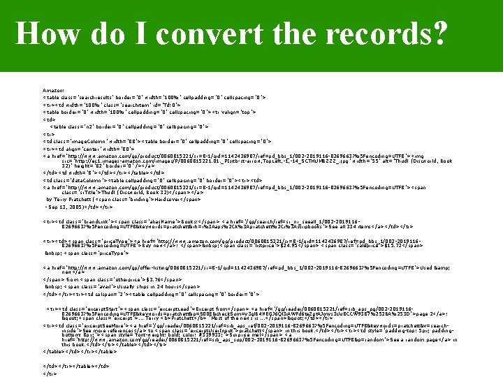 How do I convert the records? Amazon: <table class="searchresults" border="0" width="100%" cellpadding="0" cellspacing="0"> <tr><td