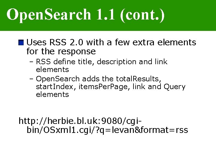 Open. Search 1. 1 (cont. ) Uses RSS 2. 0 with a few extra