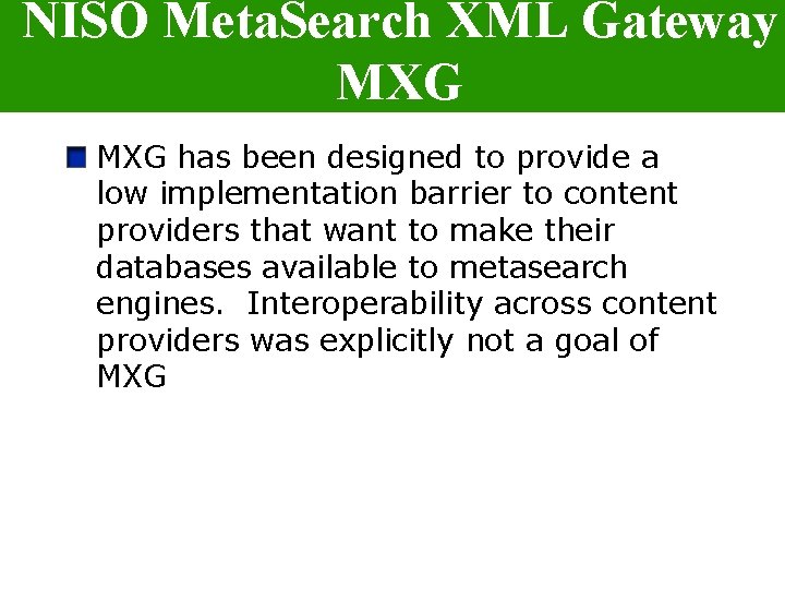 NISO Meta. Search XML Gateway MXG has been designed to provide a low implementation
