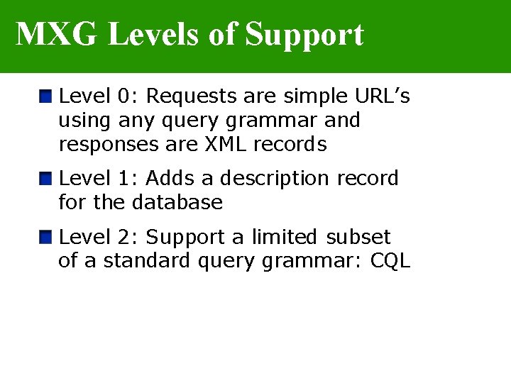 MXG Levels of Support Level 0: Requests are simple URL’s using any query grammar