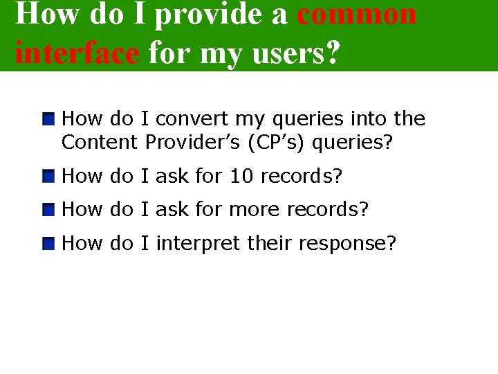 How do I provide a common interface for my users? How do I convert