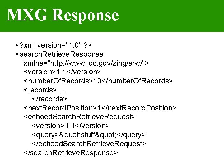 MXG Response <? xml version="1. 0" ? > <search. Retrieve. Response xmlns="http: //www. loc.