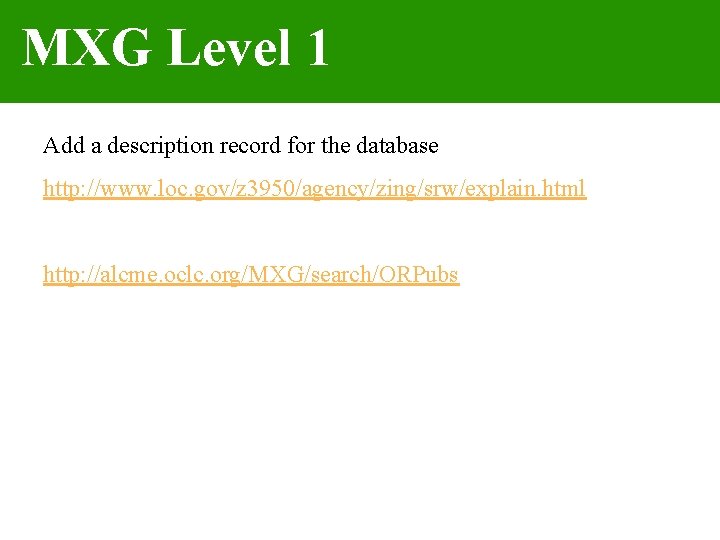 MXG Level 1 Add a description record for the database http: //www. loc. gov/z