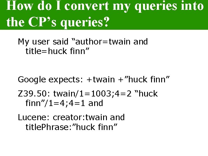 How do I convert my queries into the CP’s queries? My user said “author=twain