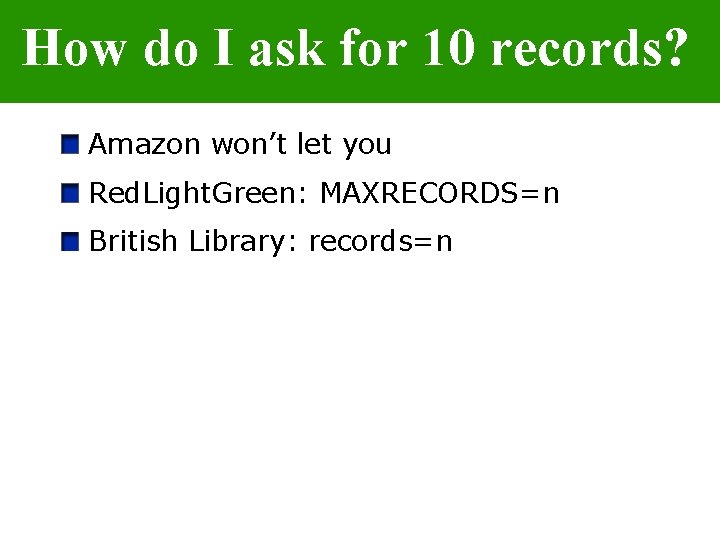 How do I ask for 10 records? Amazon won’t let you Red. Light. Green: