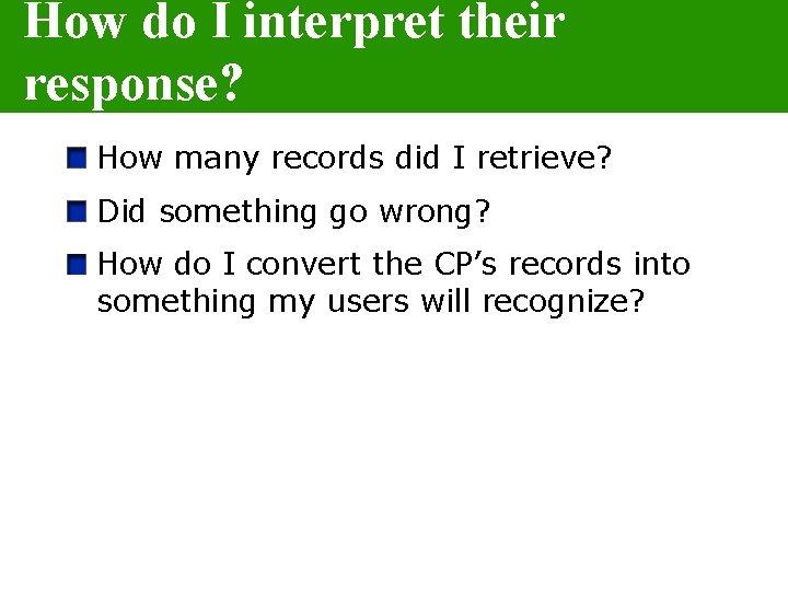 How do I interpret their response? How many records did I retrieve? Did something