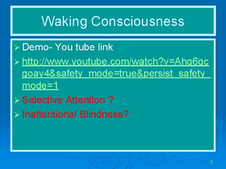 Waking Consciousness Ø Demo- You tube link Ø http: //www. youtube. com/watch? v=Ahg 6