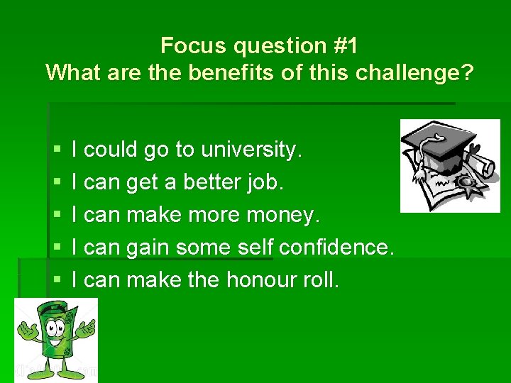 Focus question #1 What are the benefits of this challenge? § § § I