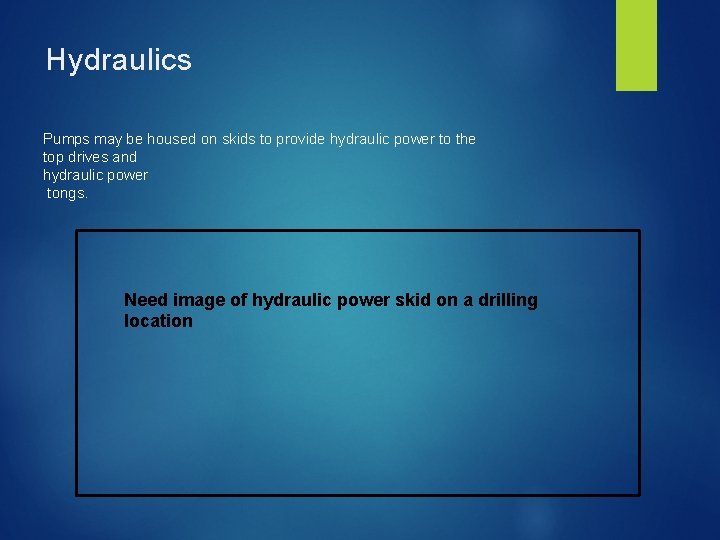 Hydraulics Pumps may be housed on skids to provide hydraulic power to the top