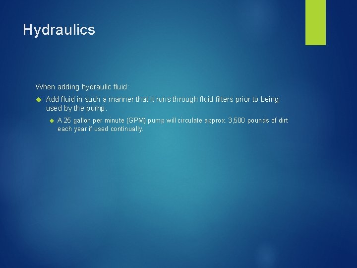 Hydraulics When adding hydraulic fluid: Add fluid in such a manner that it runs