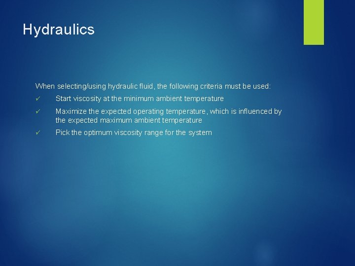 Hydraulics When selecting/using hydraulic fluid, the following criteria must be used: ü Start viscosity