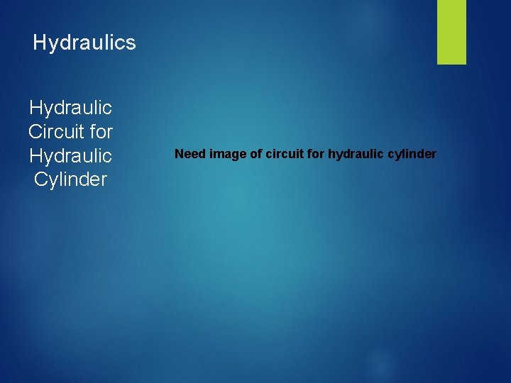 Hydraulics Hydraulic Circuit for Hydraulic Cylinder Need image of circuit for hydraulic cylinder 
