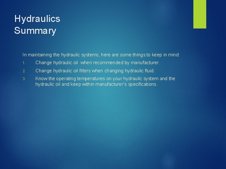 Hydraulics Summary In maintaining the hydraulic systems, here are some things to keep in