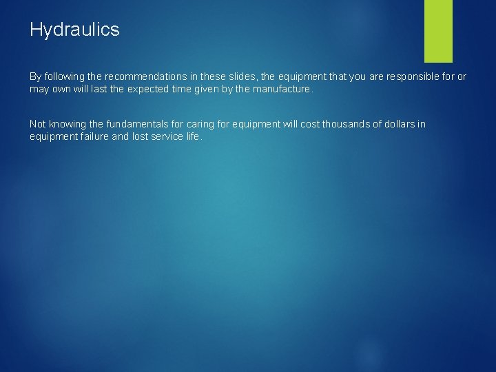 Hydraulics By following the recommendations in these slides, the equipment that you are responsible