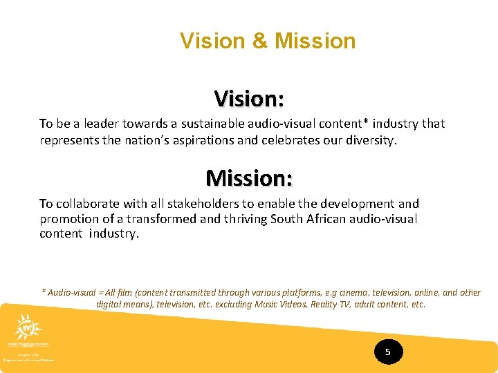 Vision & Mission Vision: To be a leader towards a sustainable audio-visual content* industry