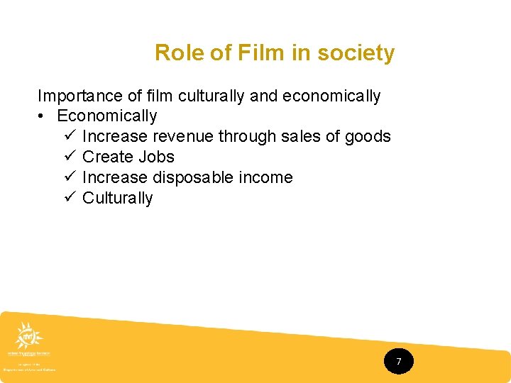 Role of Film in society Importance of film culturally and economically • Economically ü