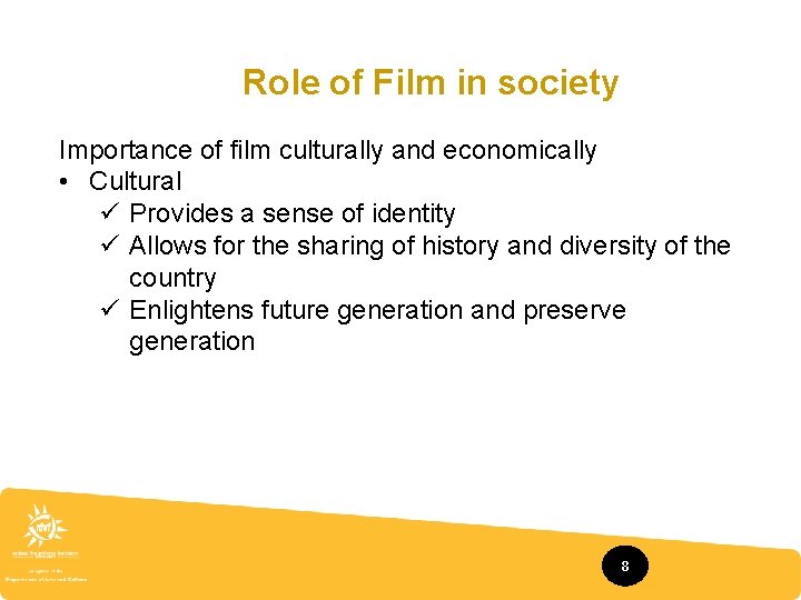 Role of Film in society Importance of film culturally and economically • Cultural ü