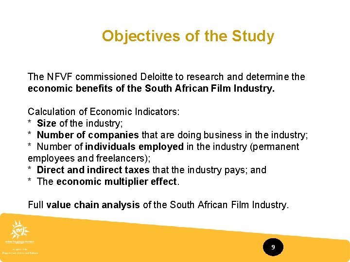 Objectives of the Study The NFVF commissioned Deloitte to research and determine the economic