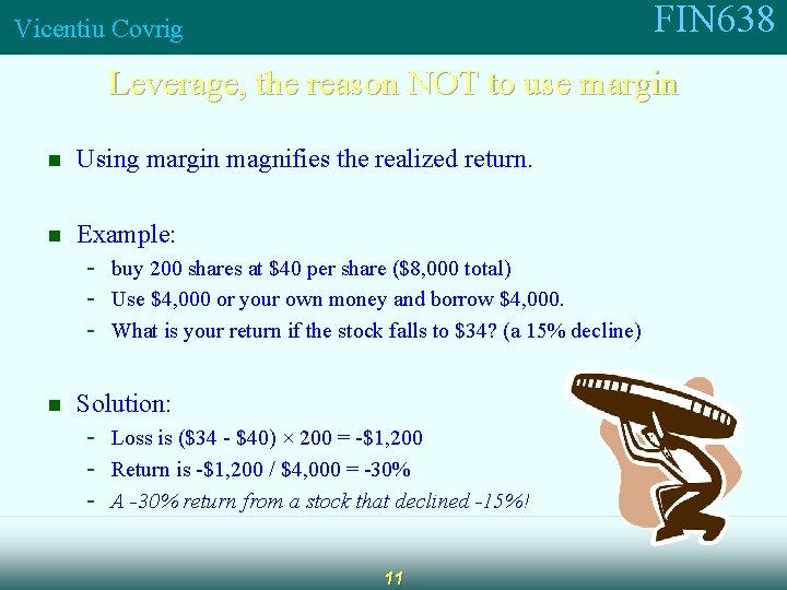 FIN 638 Vicentiu Covrig Leverage, the reason NOT to use margin n Using margin