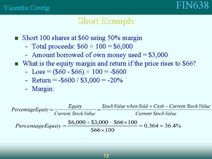 FIN 638 Vicentiu Covrig Short Example n n Short 100 shares at $60 using