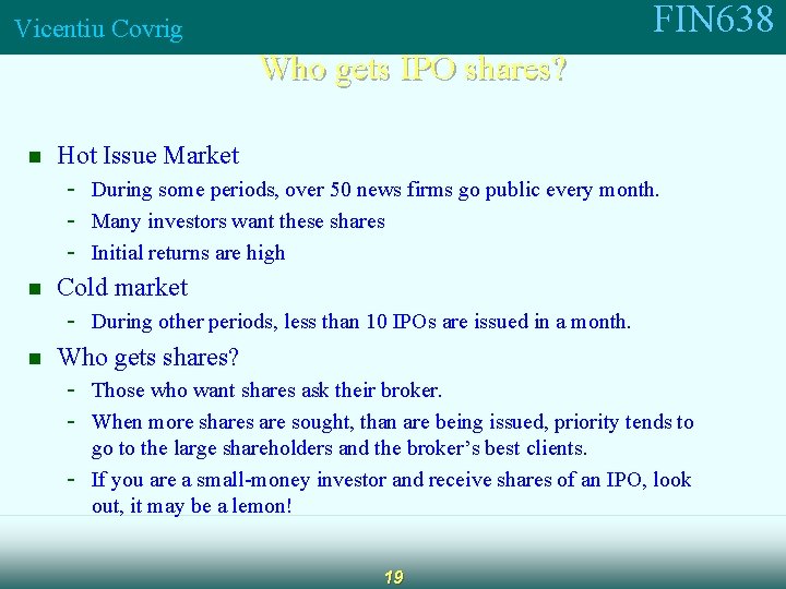 FIN 638 Vicentiu Covrig Who gets IPO shares? n n n Hot Issue Market