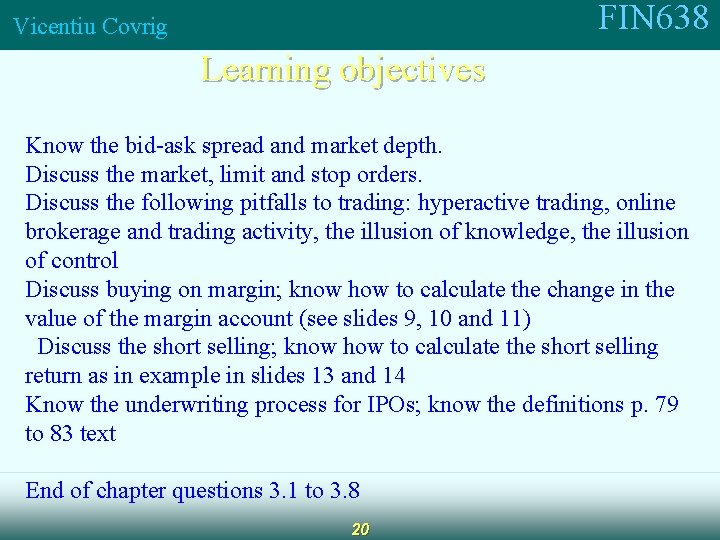 FIN 638 Vicentiu Covrig Learning objectives Know the bid-ask spread and market depth. Discuss